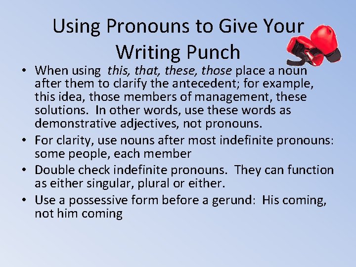 Using Pronouns to Give Your Writing Punch • When using this, that, these, those