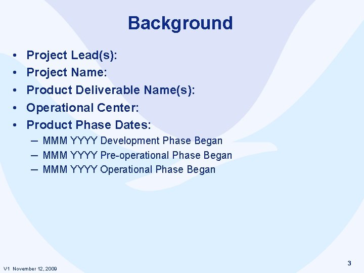 Background • • • Project Lead(s): Project Name: Product Deliverable Name(s): Operational Center: Product Background • • • Project Lead(s): Project Name: Product Deliverable Name(s): Operational Center: Product