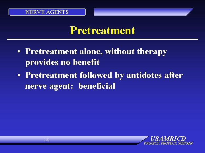 NERVE AGENTS Pretreatment • Pretreatment alone, without therapy provides no benefit • Pretreatment followed