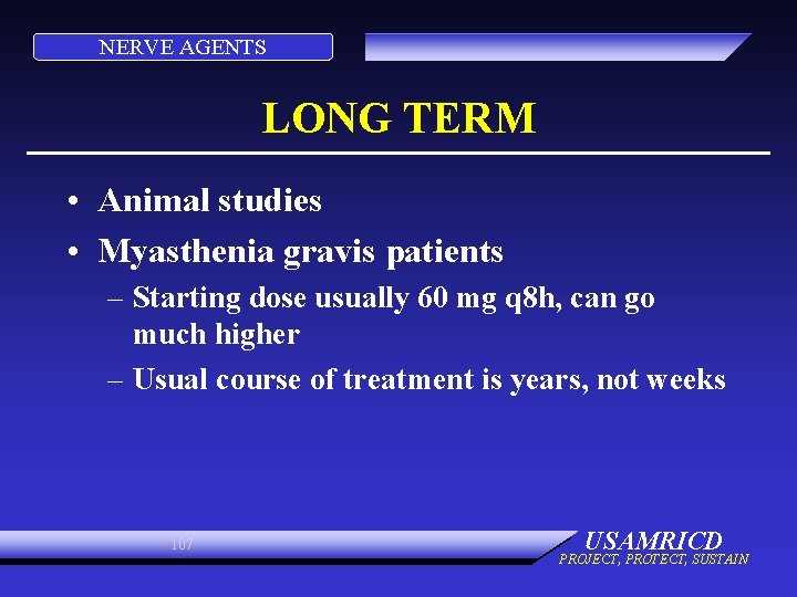 NERVE AGENTS LONG TERM • Animal studies • Myasthenia gravis patients – Starting dose