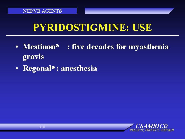 NERVE AGENTS PYRIDOSTIGMINE: USE • Mestinon : five decades for myasthenia gravis • Regonal