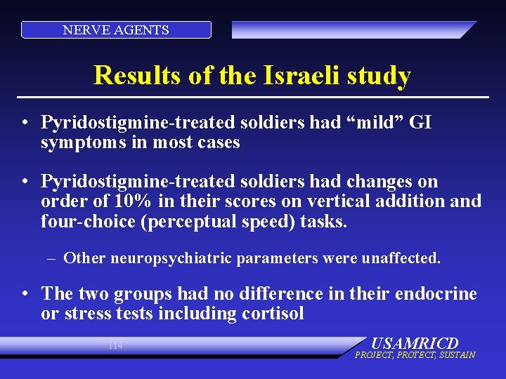 NERVE AGENTS Results of the Israeli study • Pyridostigmine-treated soldiers had “mild” GI symptoms
