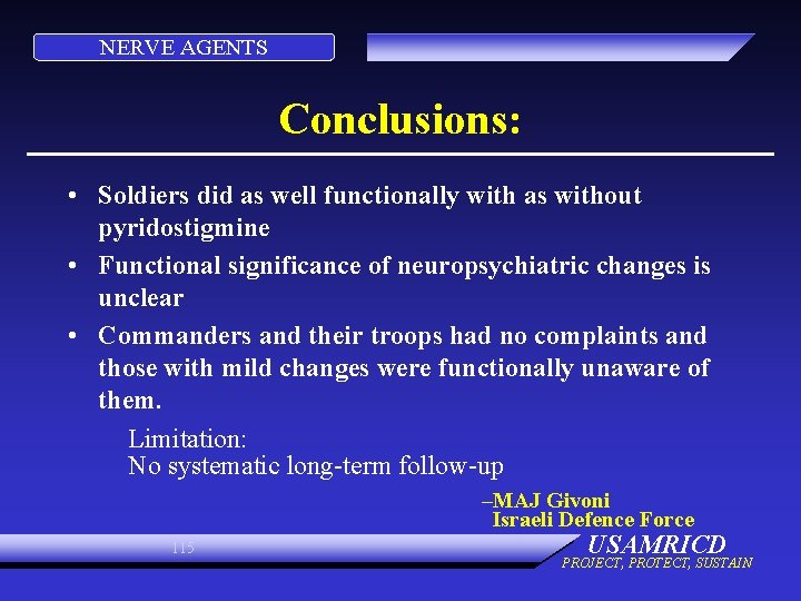 NERVE AGENTS Conclusions: • Soldiers did as well functionally with as without pyridostigmine •