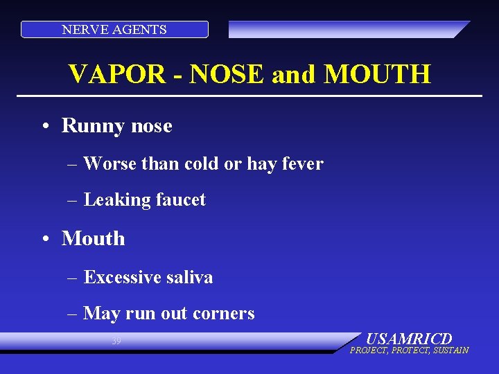 NERVE AGENTS VAPOR - NOSE and MOUTH • Runny nose – Worse than cold