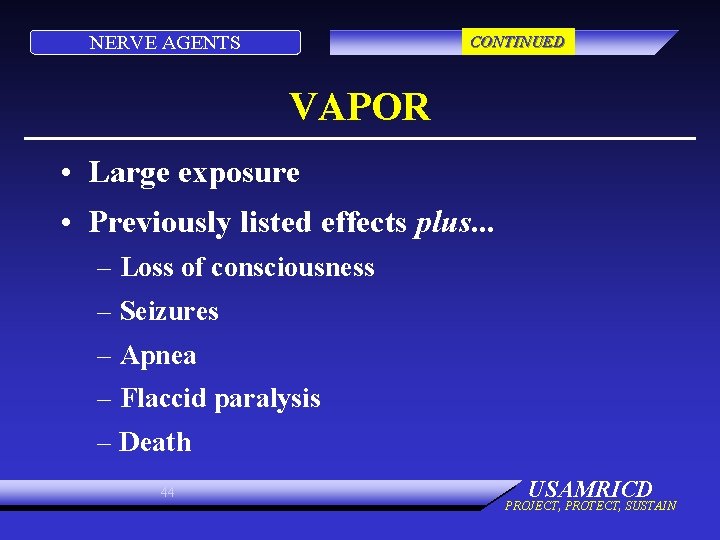 NERVE AGENTS CONTINUED VAPOR • Large exposure • Previously listed effects plus. . .