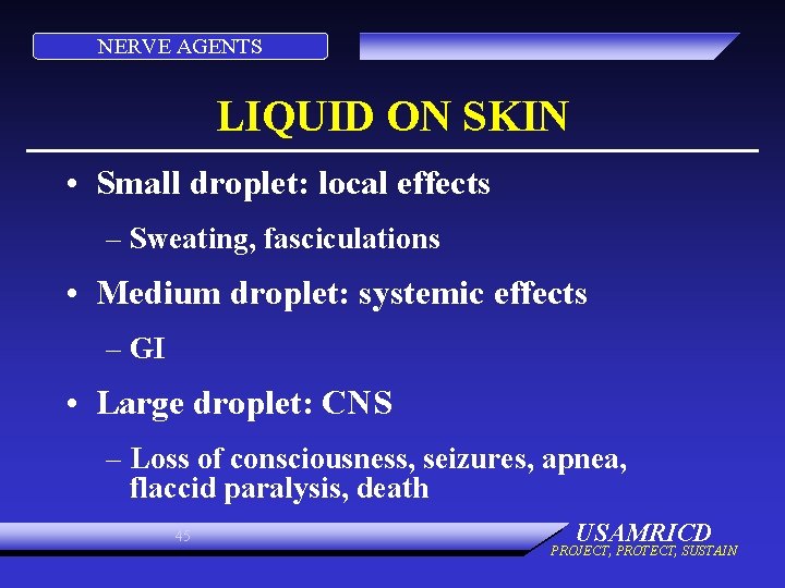 NERVE AGENTS LIQUID ON SKIN • Small droplet: local effects – Sweating, fasciculations •