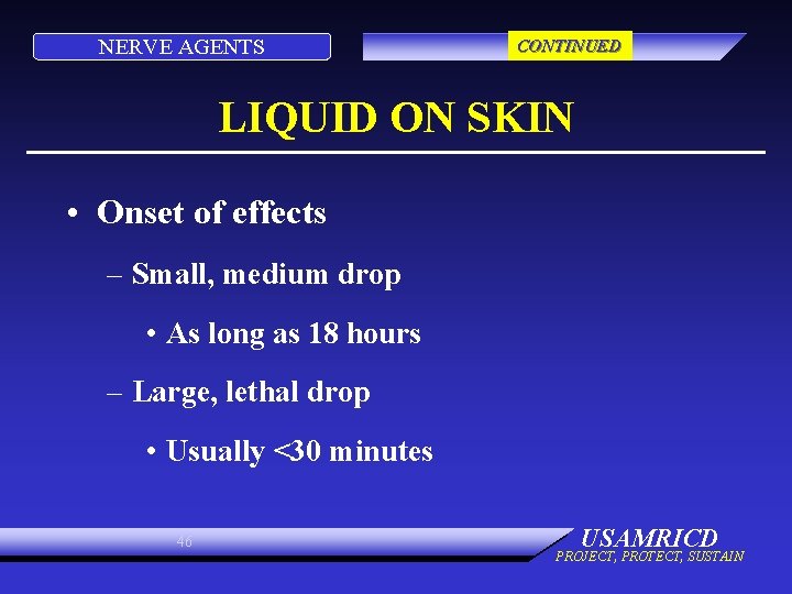 NERVE AGENTS CONTINUED LIQUID ON SKIN • Onset of effects – Small, medium drop