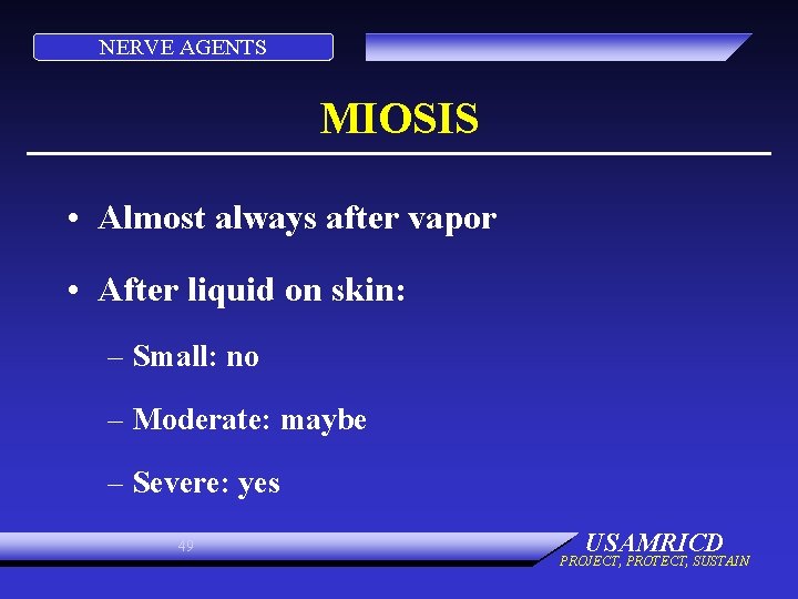 NERVE AGENTS MIOSIS • Almost always after vapor • After liquid on skin: – NERVE AGENTS MIOSIS • Almost always after vapor • After liquid on skin: –