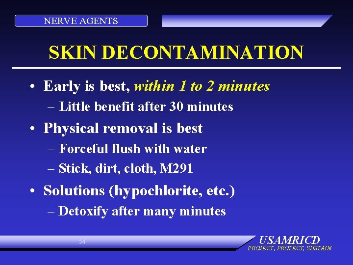 NERVE AGENTS SKIN DECONTAMINATION • Early is best, within 1 to 2 minutes –