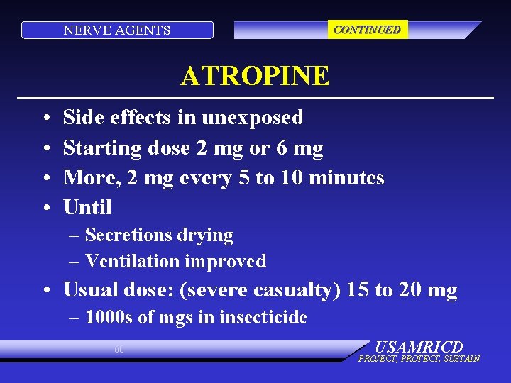 NERVE AGENTS CONTINUED ATROPINE • • Side effects in unexposed Starting dose 2 mg