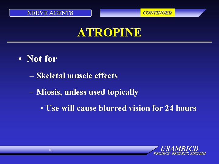 NERVE AGENTS CONTINUED ATROPINE • Not for – Skeletal muscle effects – Miosis, unless