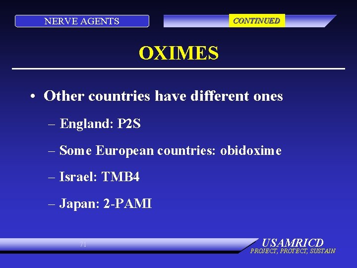 NERVE AGENTS CONTINUED OXIMES • Other countries have different ones – England: P 2