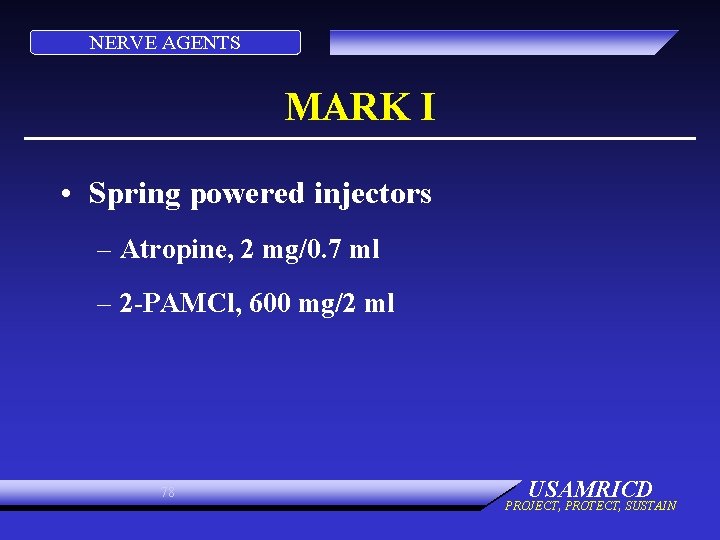 NERVE AGENTS MARK I • Spring powered injectors – Atropine, 2 mg/0. 7 ml