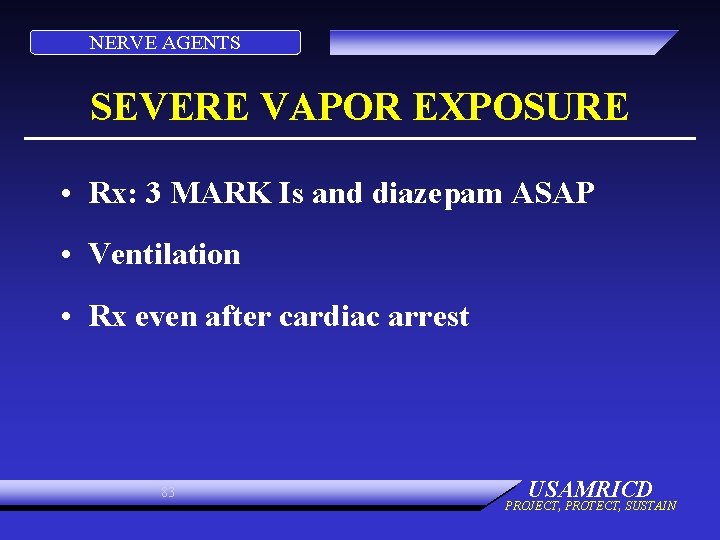 NERVE AGENTS SEVERE VAPOR EXPOSURE • Rx: 3 MARK Is and diazepam ASAP •