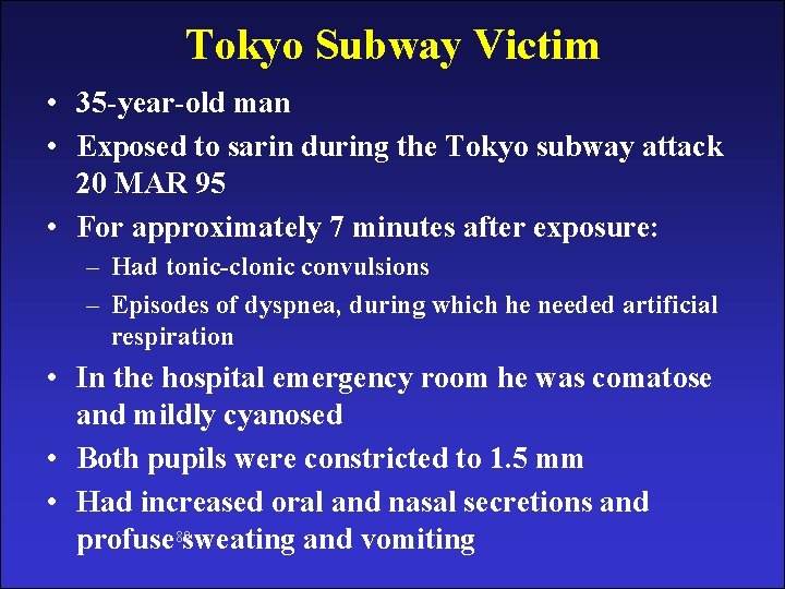 Tokyo Subway Victim NERVE AGENTS • 35 -year-old man • Exposed to sarin during Tokyo Subway Victim NERVE AGENTS • 35 -year-old man • Exposed to sarin during