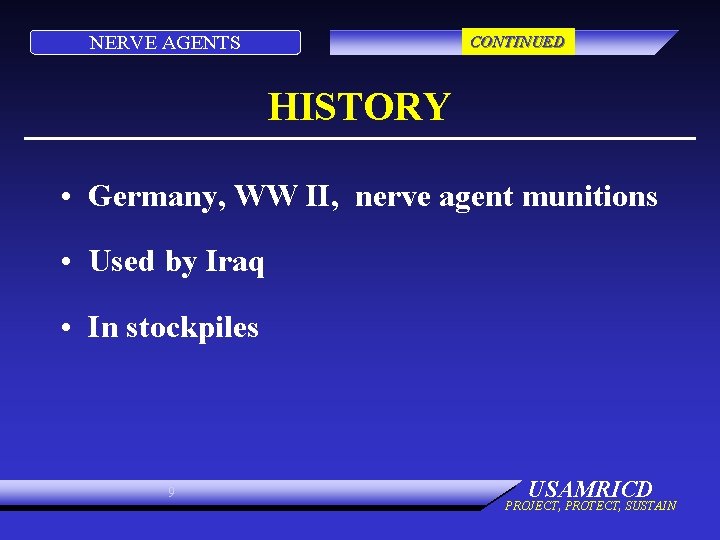 NERVE AGENTS CONTINUED HISTORY • Germany, WW II, nerve agent munitions • Used by