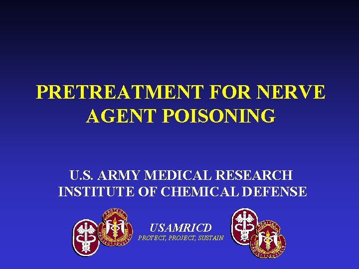 PRETREATMENT FOR NERVE AGENT POISONING U. S. ARMY MEDICAL RESEARCH INSTITUTE OF CHEMICAL DEFENSE