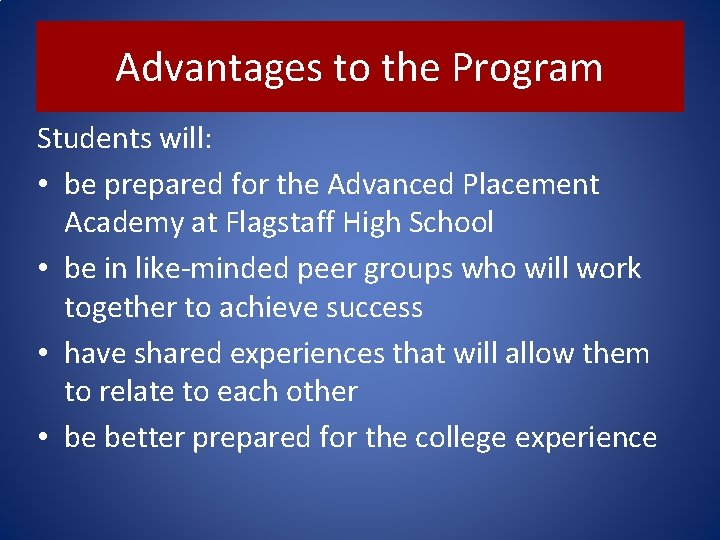 Advantages to the Program Students will: • be prepared for the Advanced Placement Academy