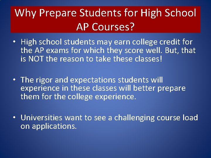 Why Prepare Students for High School AP Courses? • High school students may earn