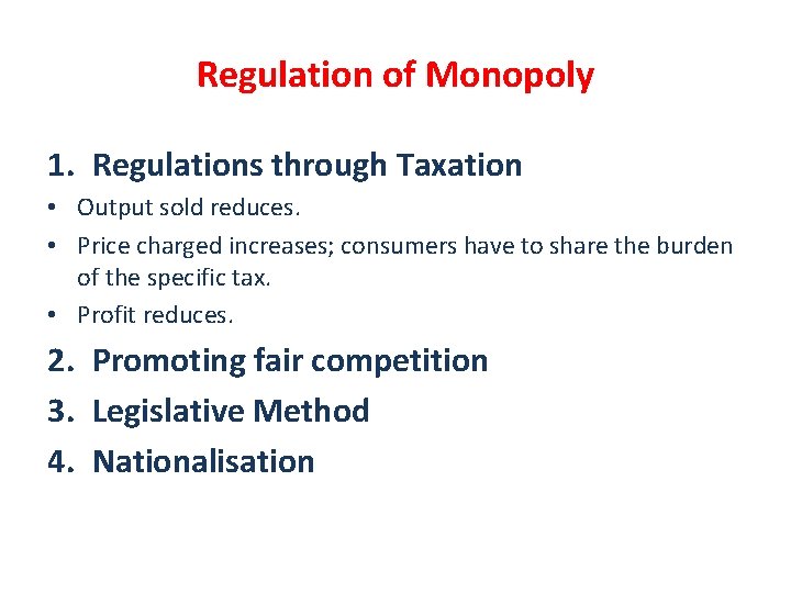 Regulation of Monopoly 1. Regulations through Taxation • Output sold reduces. • Price charged