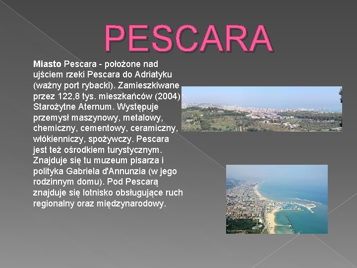 PESCARA Miasto Pescara - położone nad ujściem rzeki Pescara do Adriatyku (ważny port rybacki).