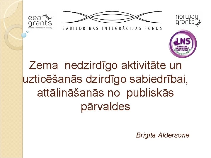 Zema nedzirdīgo aktivitāte un uzticēšanās dzirdīgo sabiedrībai, attālināšanās no publiskās pārvaldes Brigita Aldersone 