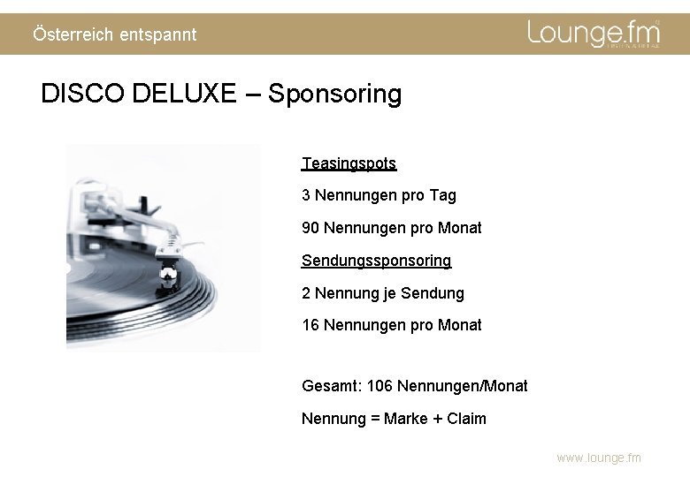 Österreich entspannt DISCO DELUXE – Sponsoring Teasingspots 3 Nennungen pro Tag 90 Nennungen pro