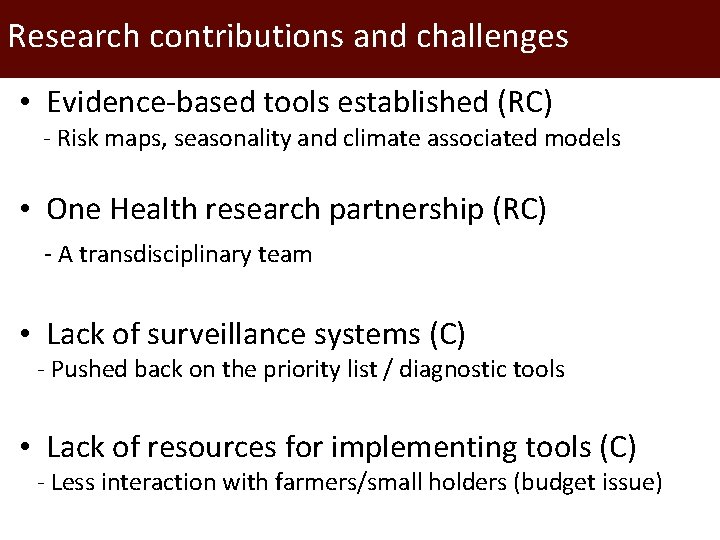 Research contributions and challenges • Evidence-based tools established (RC) - Risk maps, seasonality and