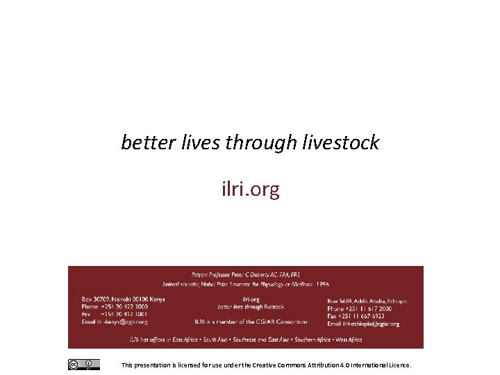 better lives through livestock ilri. org This presentation is licensed for use under the