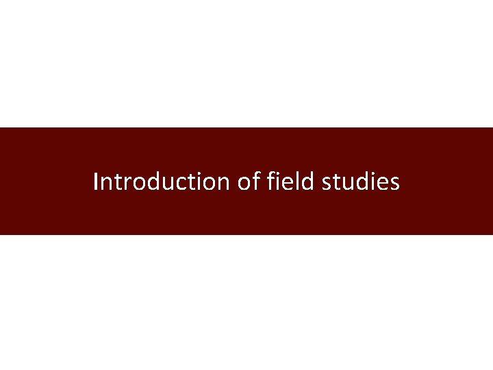 Introduction of field studies 