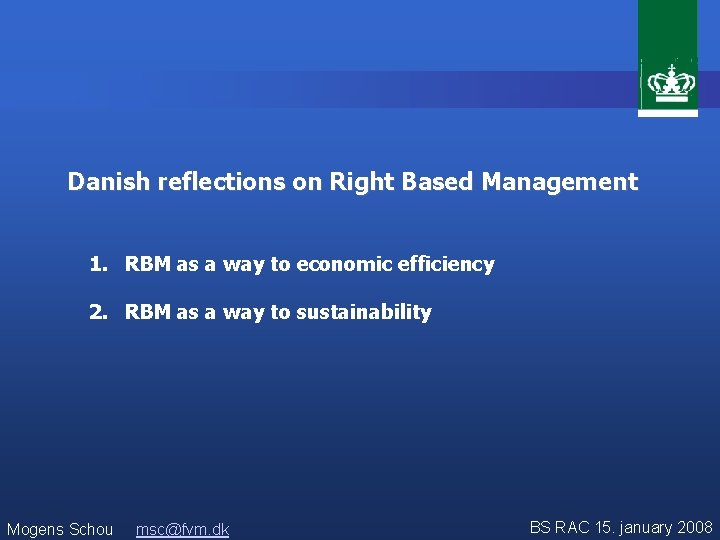 Danish reflections on Right Based Management 1. RBM as a way to economic efficiency
