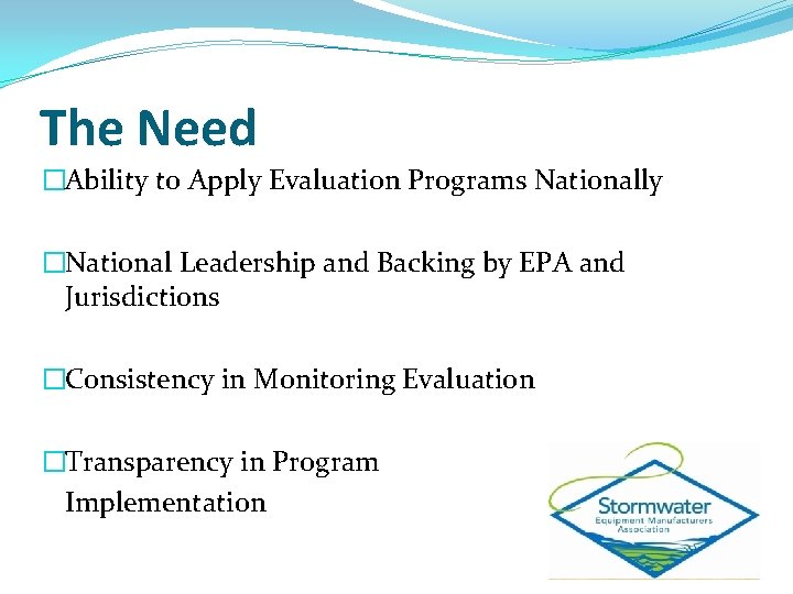 The Need �Ability to Apply Evaluation Programs Nationally �National Leadership and Backing by EPA