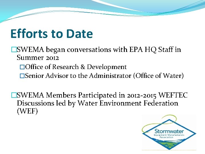 Efforts to Date �SWEMA began conversations with EPA HQ Staff in Summer 2012 �Office