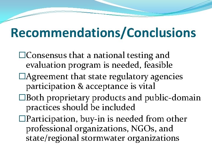 Recommendations/Conclusions �Consensus that a national testing and evaluation program is needed, feasible �Agreement that