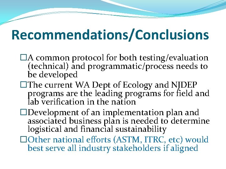 Recommendations/Conclusions �A common protocol for both testing/evaluation (technical) and programmatic/process needs to be developed