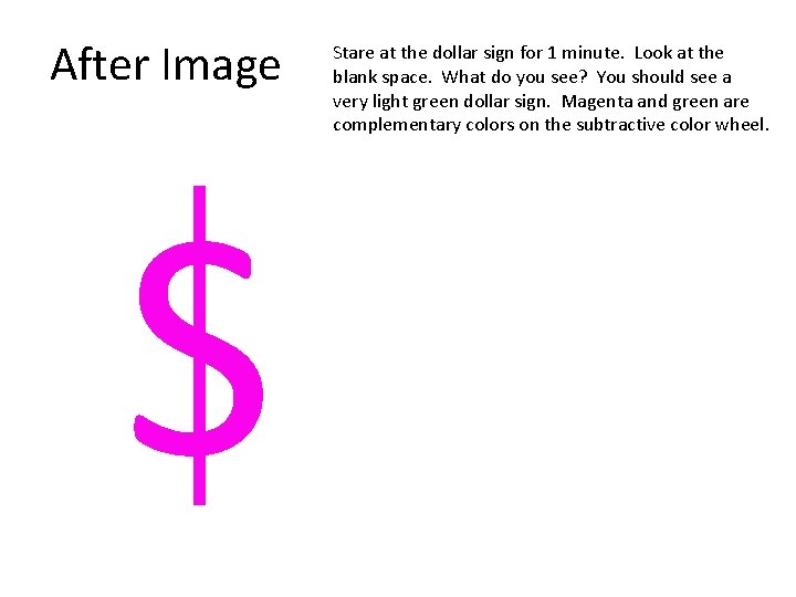 After Image S Stare at the dollar sign for 1 minute. Look at the