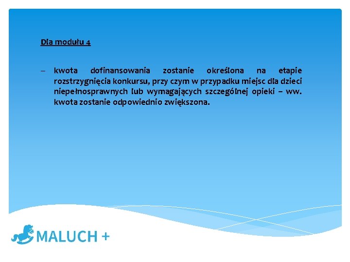 Dla modułu 4 – kwota dofinansowania zostanie określona na etapie rozstrzygnięcia konkursu, przy czym