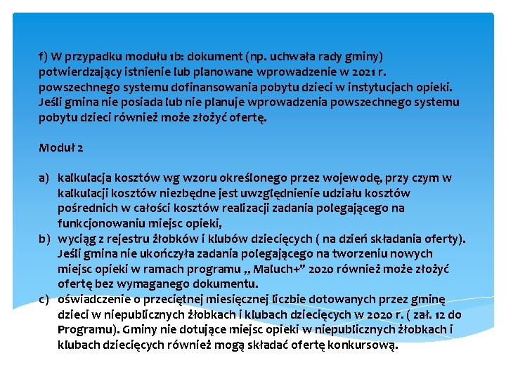 f) W przypadku modułu 1 b: dokument (np. uchwała rady gminy) potwierdzający istnienie lub