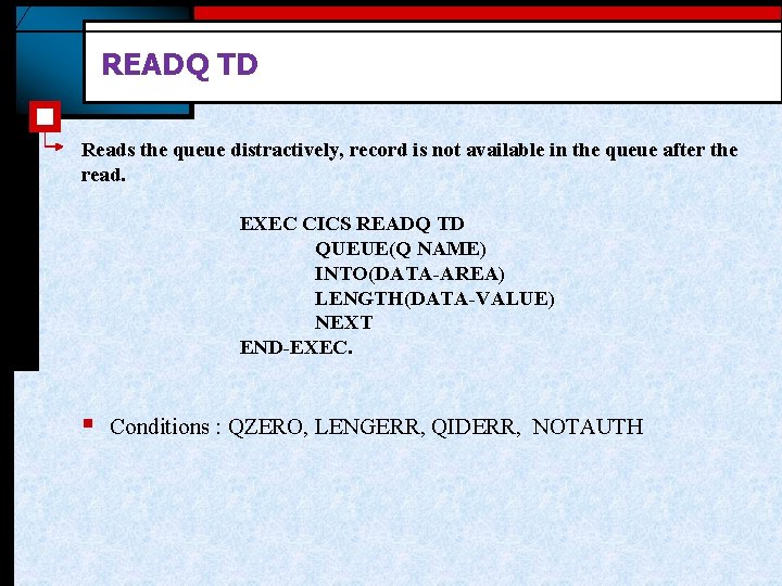 READQ TD Reads the queue distractively, record is not available in the queue after