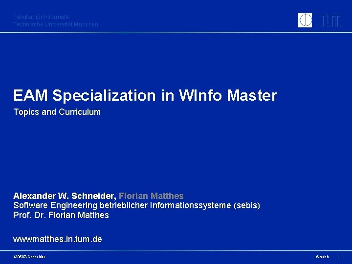 Fakultät für Informatik Technische Universität München EAM Specialization in WInfo Master Topics and Curriculum