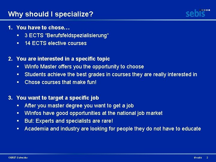 Why should I specialize? 1. You have to chose… § 3 ECTS “Berufsfeldspezialisierung“ §