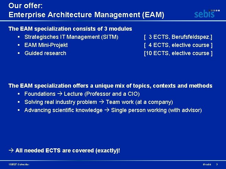 Our offer: Enterprise Architecture Management (EAM) The EAM specialization consists of 3 modules §