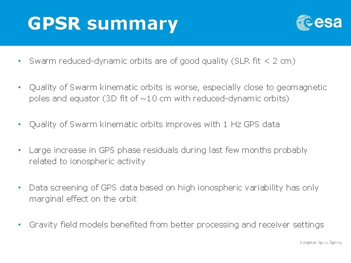 GPSR summary • Swarm reduced-dynamic orbits are of good quality (SLR fit < 2
