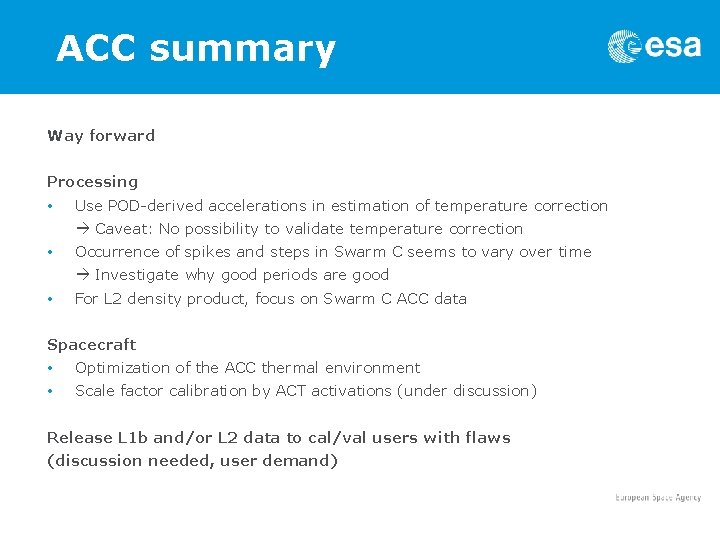 ACC summary Way forward Processing • Use POD-derived accelerations in estimation of temperature correction