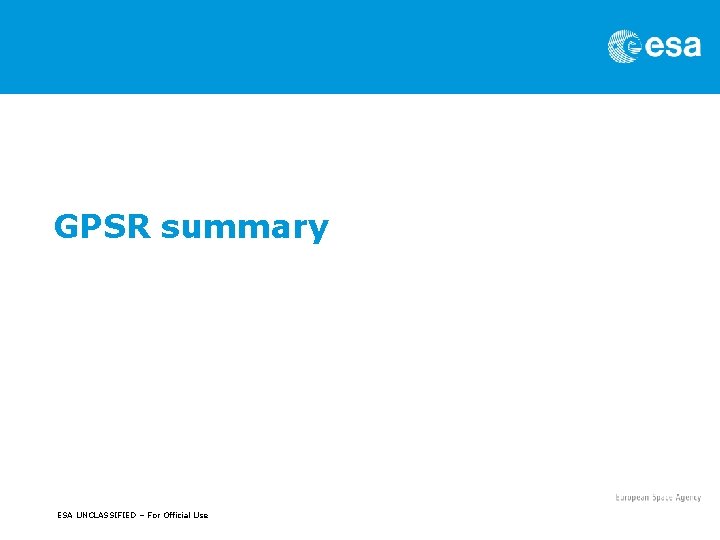 GPSR summary ESA UNCLASSIFIED – For Official Use 