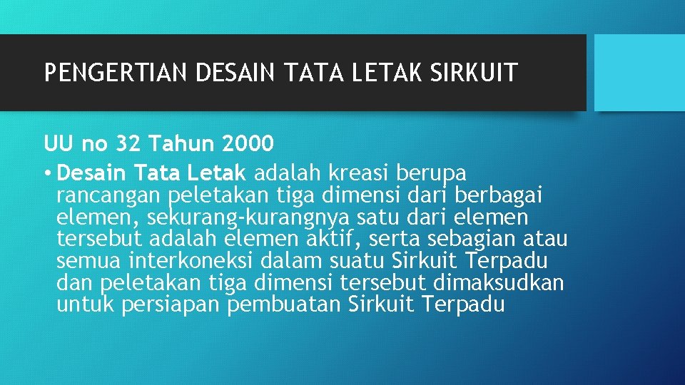 PENGERTIAN DESAIN TATA LETAK SIRKUIT UU no 32 Tahun 2000 • Desain Tata Letak