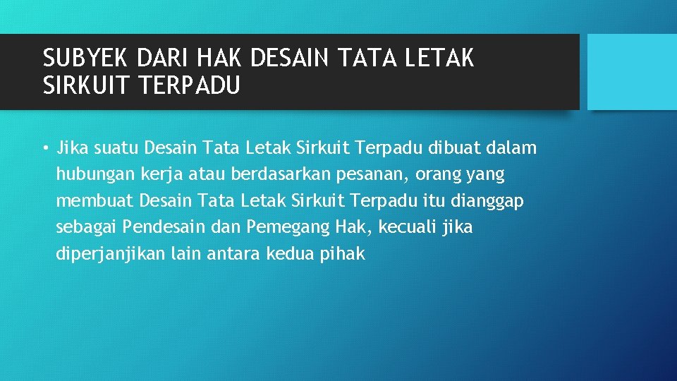 SUBYEK DARI HAK DESAIN TATA LETAK SIRKUIT TERPADU • Jika suatu Desain Tata Letak