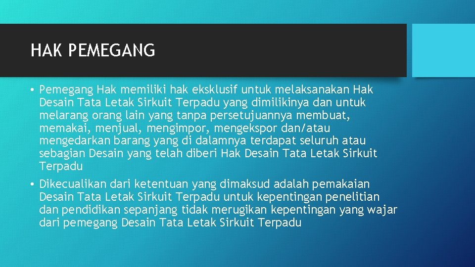 HAK PEMEGANG • Pemegang Hak memiliki hak eksklusif untuk melaksanakan Hak Desain Tata Letak