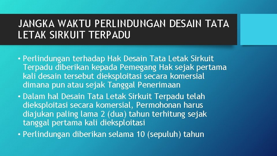 JANGKA WAKTU PERLINDUNGAN DESAIN TATA LETAK SIRKUIT TERPADU • Perlindungan terhadap Hak Desain Tata