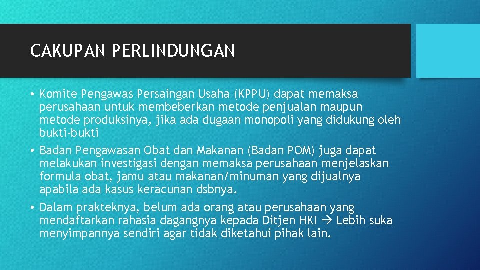 CAKUPAN PERLINDUNGAN • Komite Pengawas Persaingan Usaha (KPPU) dapat memaksa perusahaan untuk membeberkan metode